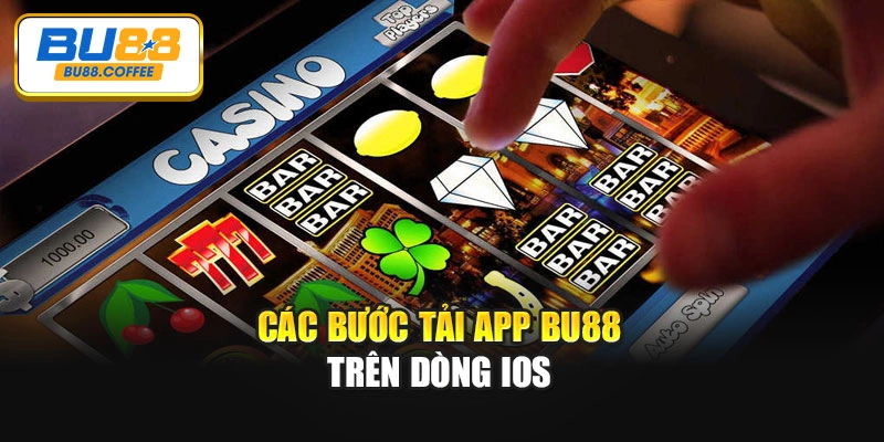Các bước tải app BU88 trên dòng iOS