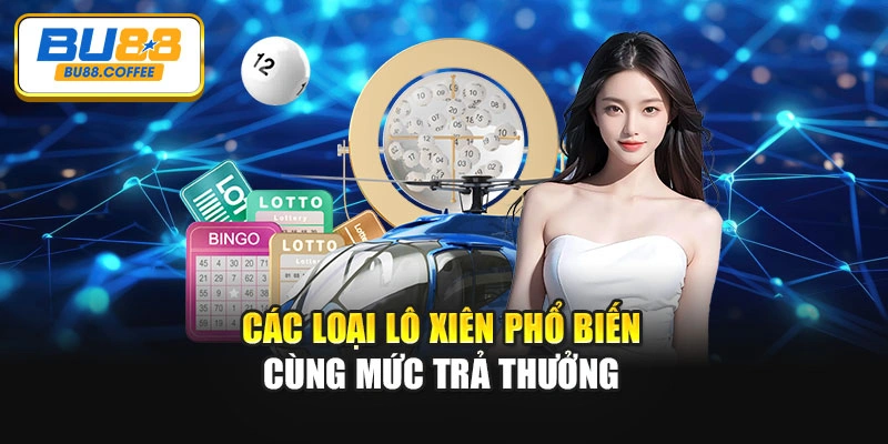 Các loại lô xiên phổ biến cùng mức trả thưởng