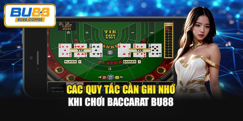 Các quy tắc cần ghi nhớ khi chơi Baccarat BU88