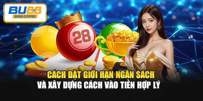 Cách đặt giới hạn ngân sách và xây dựng cách vào tiền hợp lý
