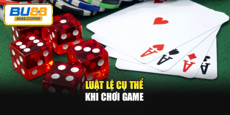 Luật lệ cụ thể khi chơi game