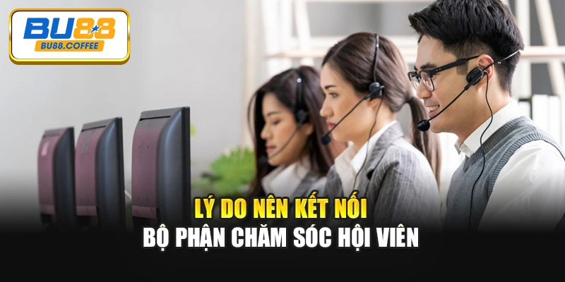 Lý do nên kết nối bộ phận chăm sóc hội viên