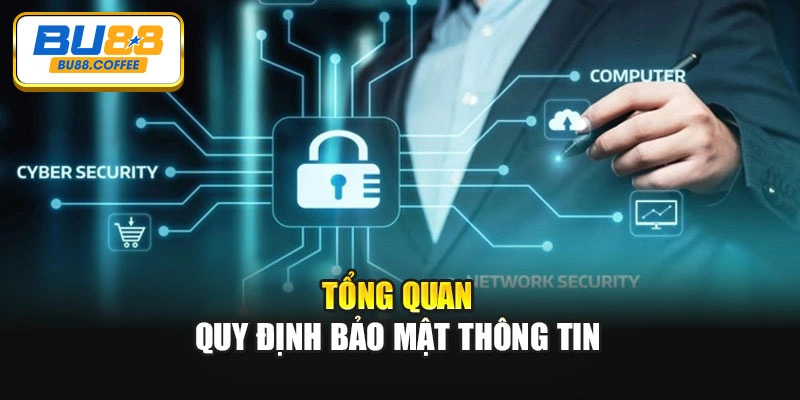 Tổng quan quy định bảo mật thông tin